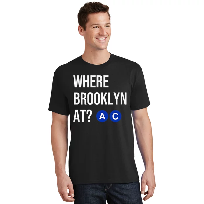 Where Brooklyn At Ac Nyc Train T-Shirt