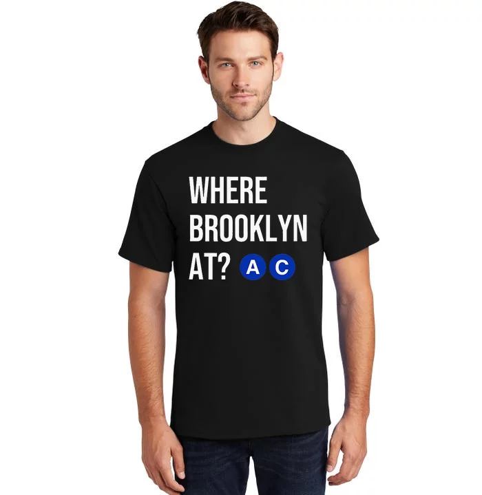 Where Brooklyn At Ac Nyc Train Tall T-Shirt