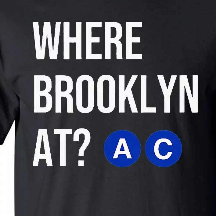 Where Brooklyn At Ac Nyc Train Tall T-Shirt