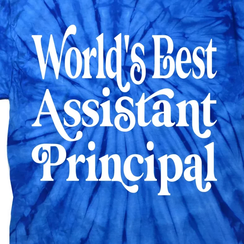 Worlds Best Assistant Principal For Assistant Principals Meaningful Gift Tie-Dye T-Shirt