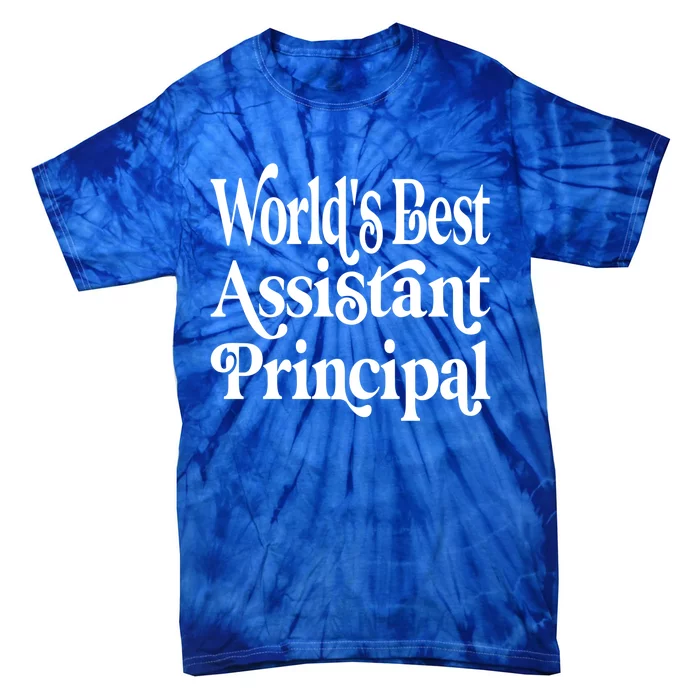 Worlds Best Assistant Principal For Assistant Principals Meaningful Gift Tie-Dye T-Shirt