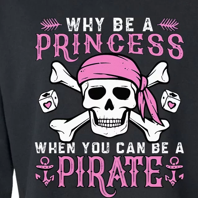 Why Be A Princess When You Can Be A Pirate Halloween Costume Cropped Pullover Crew