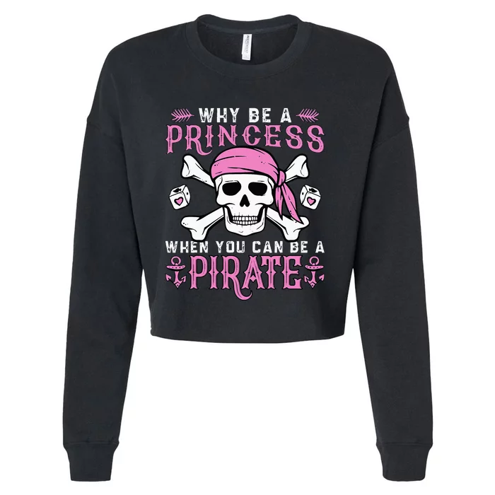 Why Be A Princess When You Can Be A Pirate Halloween Costume Cropped Pullover Crew