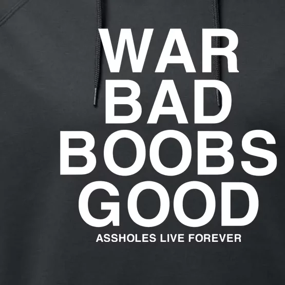 War Bad Boobs Good Assholes Live Forever Performance Fleece Hoodie