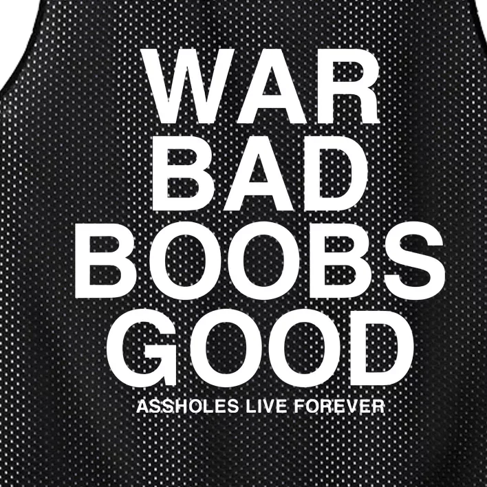 War Bad Boobs Good Assholes Live Forever Mesh Reversible Basketball Jersey Tank