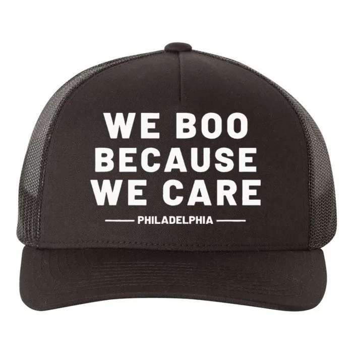 We Boo Because We Care Philadelphia Sports Fan Yupoong Adult 5-Panel Trucker Hat