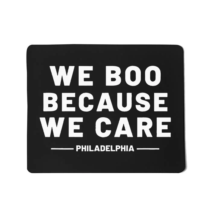 We Boo Because We Care Philadelphia Sports Fan Mousepad