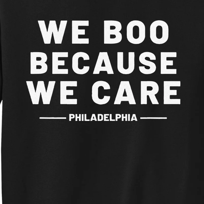 We Boo Because We Care Philadelphia Sports Fan Tall Sweatshirt