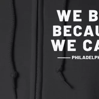 We Boo Because We Care Philadelphia Sports Fan Full Zip Hoodie