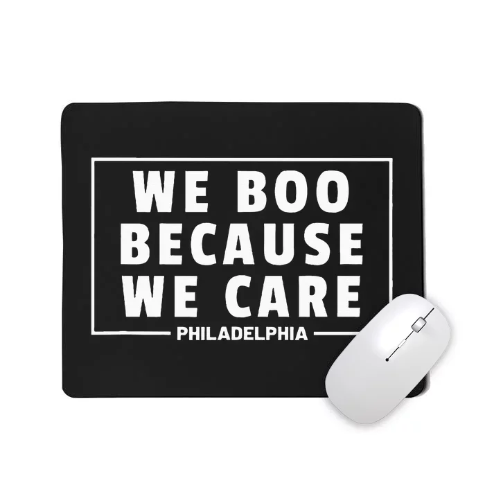 We Boo Because We Care Philadelphia Sports Fan Cute Mousepad