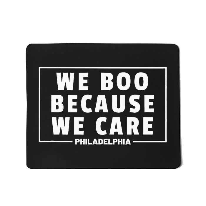 We Boo Because We Care Philadelphia Sports Fan Cute Mousepad