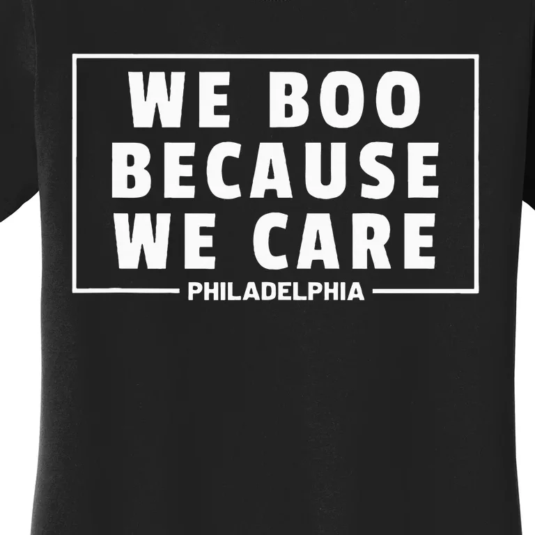 We Boo Because We Care Philadelphia Sports Fan Cute Women's T-Shirt