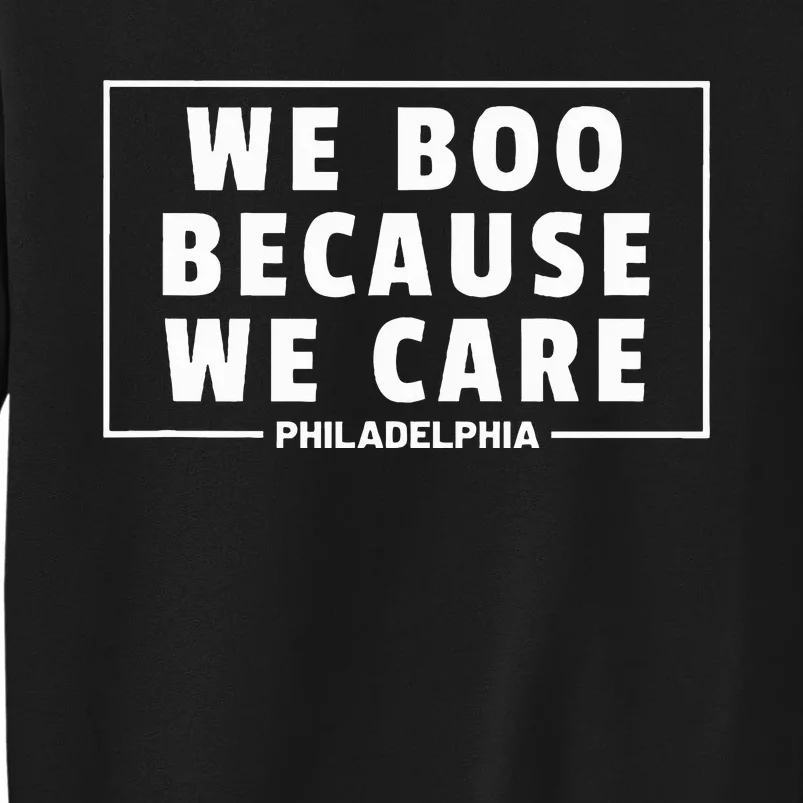 We Boo Because We Care Philadelphia Sports Fan Sweatshirt