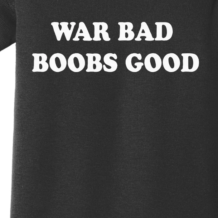 War Bad Boobs Good Baby Bodysuit