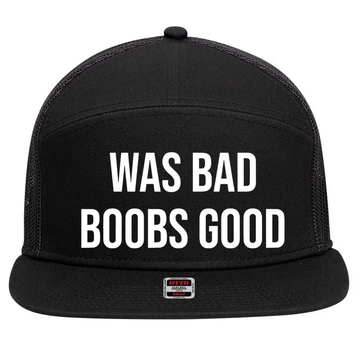 War Bad Boobs Good 7 Panel Mesh Trucker Snapback Hat