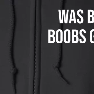 War Bad Boobs Good Full Zip Hoodie