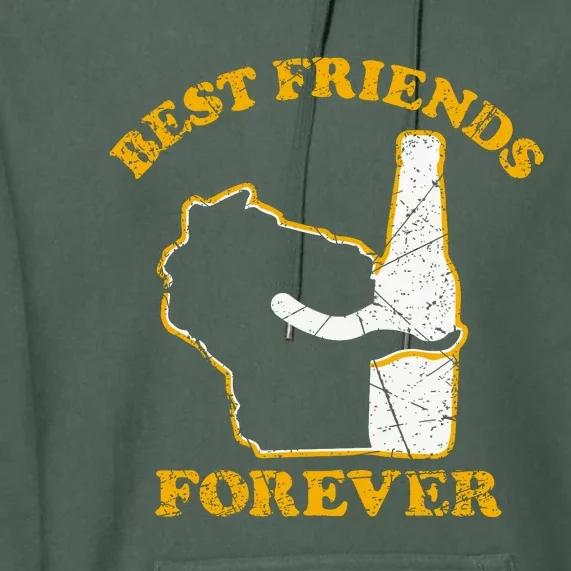 Wisconsin & Beer Best Friends Forever Premium Hoodie