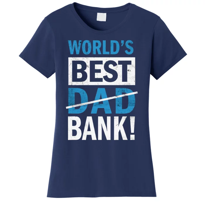 Worlds Best Bank Dad Joke Funny Christmas From Son Daugther Women's T-Shirt