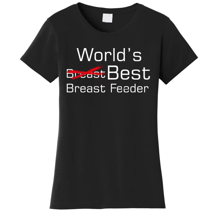 Worlds Best Breast Feeder Women's T-Shirt