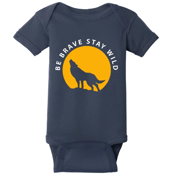 Wolf Be Brave Stay Wild Baby Bodysuit