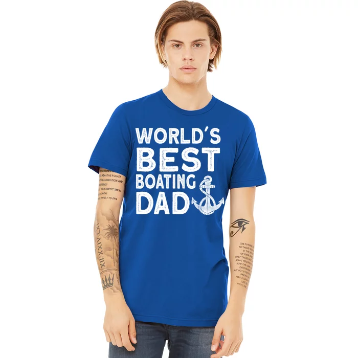 Worlds Best Boating Dad Gift Funny Captain Boating Gift Premium T-Shirt