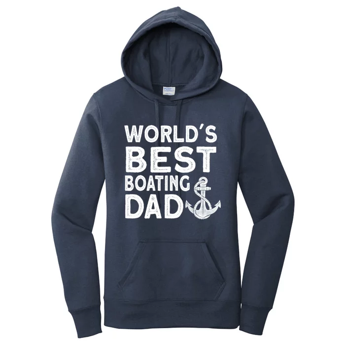 Worlds Best Boating Dad Gift Funny Captain Boating Gift Women's Pullover Hoodie