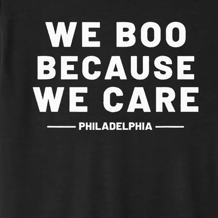 We Boo Because We Care Philadelphia Sports ChromaSoft Performance T-Shirt