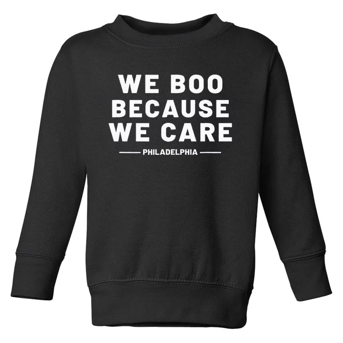 We Boo Because We Care Philadelphia Sports Toddler Sweatshirt