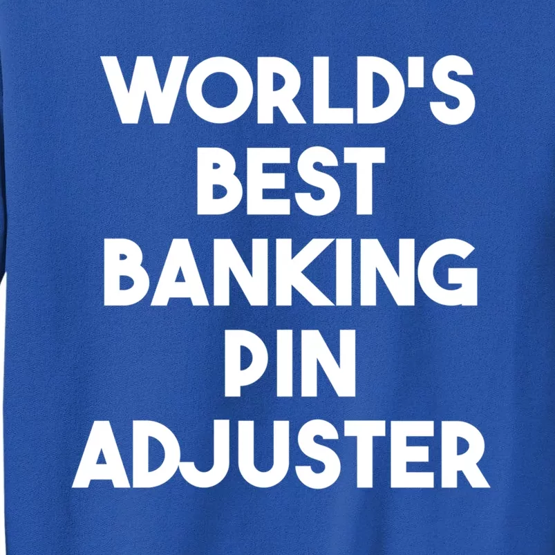 World's Best Banking Pin Adjuster Meaningful Gift Sweatshirt