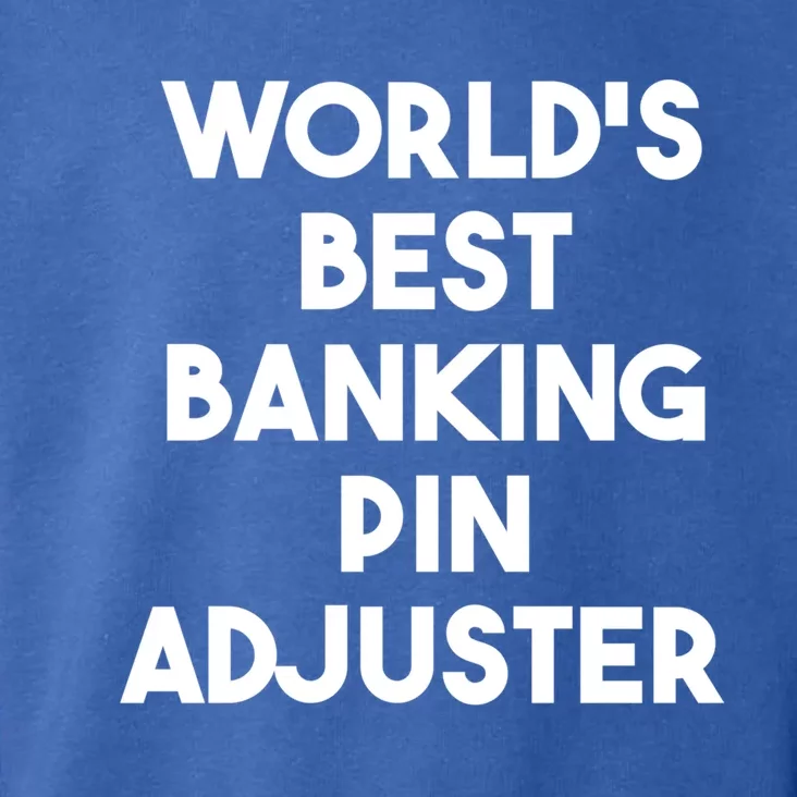 World's Best Banking Pin Adjuster Meaningful Gift Toddler Hoodie