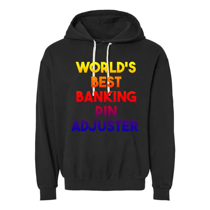 World's Best Banking Pin Adjuster Gift Garment-Dyed Fleece Hoodie