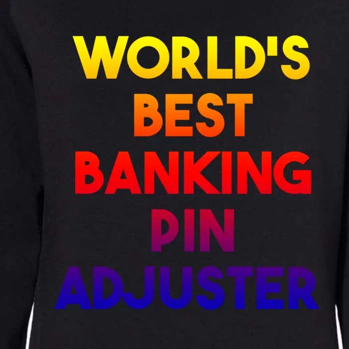 World's Best Banking Pin Adjuster Gift Womens California Wash Sweatshirt