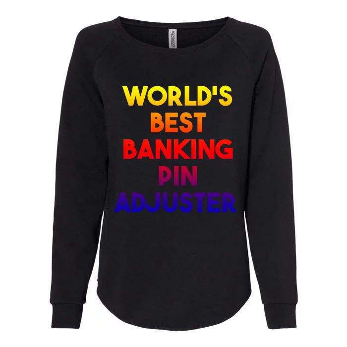 World's Best Banking Pin Adjuster Gift Womens California Wash Sweatshirt