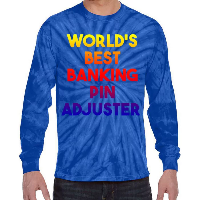 World's Best Banking Pin Adjuster Gift Tie-Dye Long Sleeve Shirt