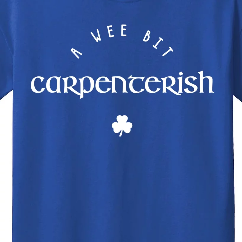 Wee Bit Carpenterish St Patricks Day Funny Carpenter Irish Gift Kids T-Shirt