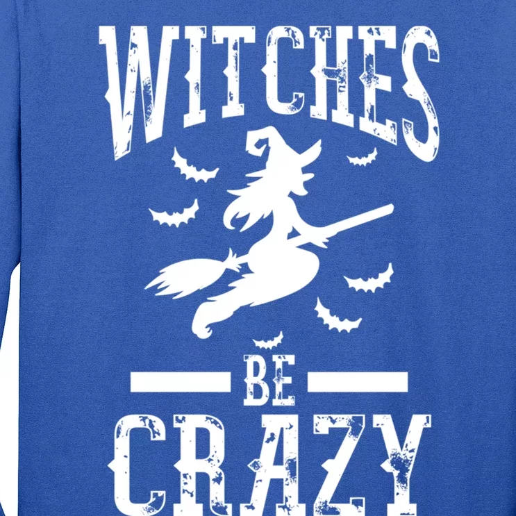 Witches Be Crazy Halloween Funny Party Gift Long Sleeve Shirt