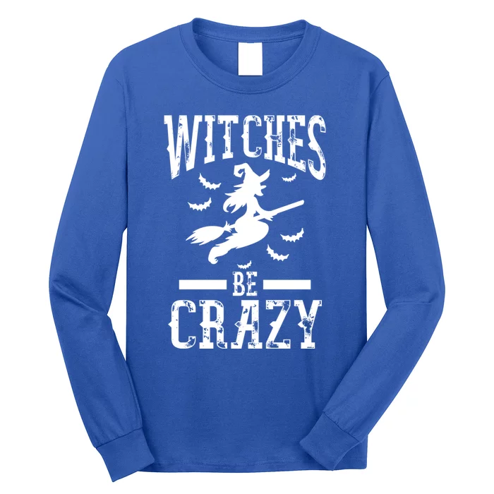 Witches Be Crazy Halloween Funny Party Gift Long Sleeve Shirt