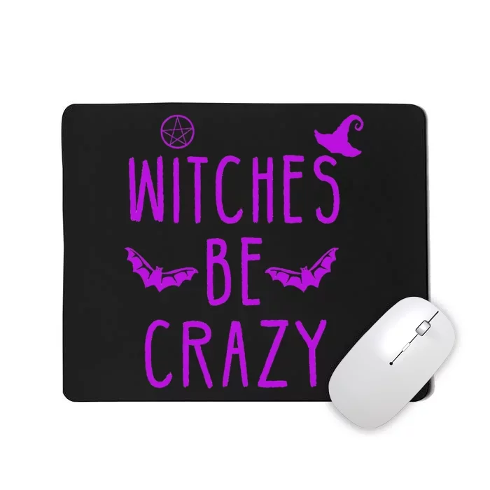 Witches Be Crazy Halloween For Crazy Psycho Witches Mousepad