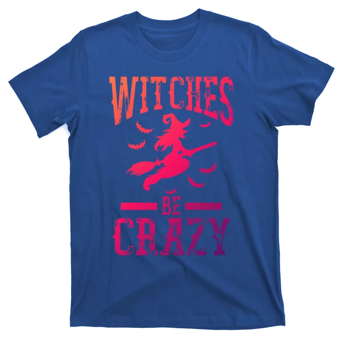 Witches Be Crazy Halloween Funny Party Gift T-Shirt