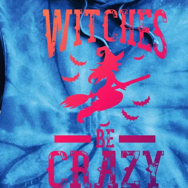 Witches Be Crazy Halloween Funny Party Gift Tie Dye Hoodie