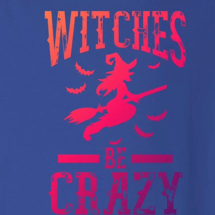 Witches Be Crazy Halloween Funny Party Gift Toddler Long Sleeve Shirt