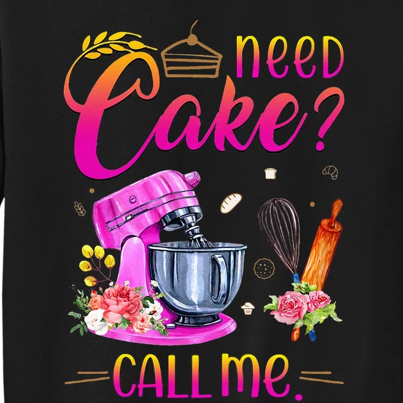 Womens Baking Cake Lover Need Cake Call Me Tall Sweatshirt