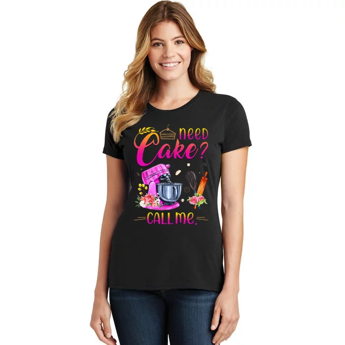 Womens Baking Cake Lover Need Cake Call Me Women's T-Shirt