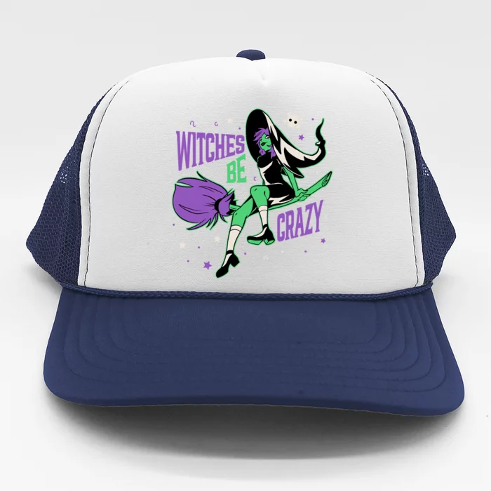 Witches Be Crazy Funny Halloween Witch On Broomstick Funny Gift Trucker Hat