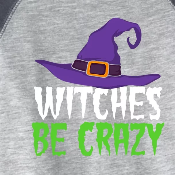 Witches Be Crazy Funny Witch Meaningful Gift Halloween Party Gift Toddler Fine Jersey T-Shirt