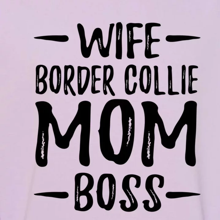 Wife Border Collie Mom Boss Dog Mom Gift Idea Meaningful Gift Garment-Dyed Sweatshirt