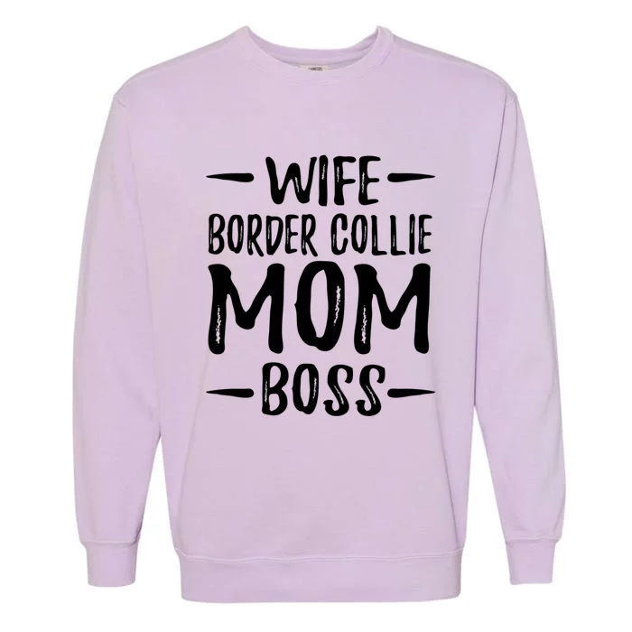 Wife Border Collie Mom Boss Dog Mom Gift Idea Meaningful Gift Garment-Dyed Sweatshirt