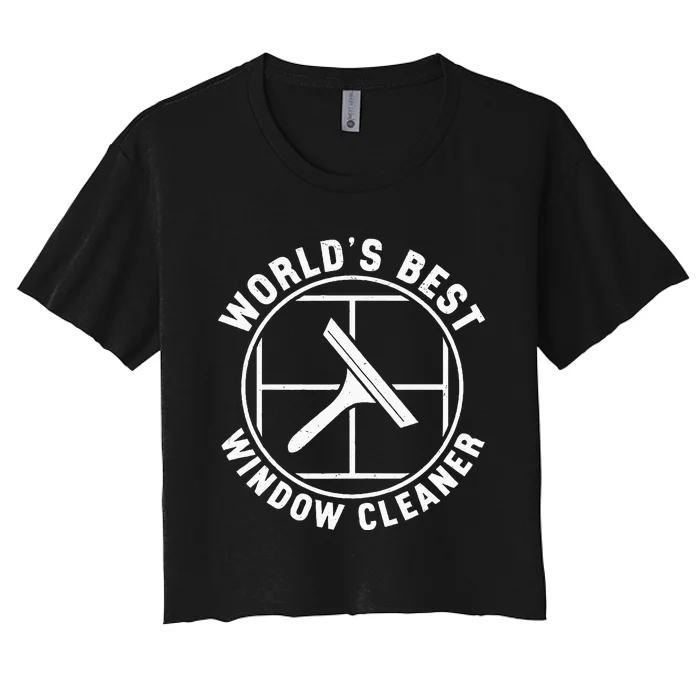 WorldS Best Cool Window Washing Professional Window Cleaner Women's Crop Top Tee