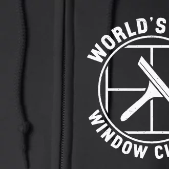 WorldS Best Cool Window Washing Professional Window Cleaner Full Zip Hoodie