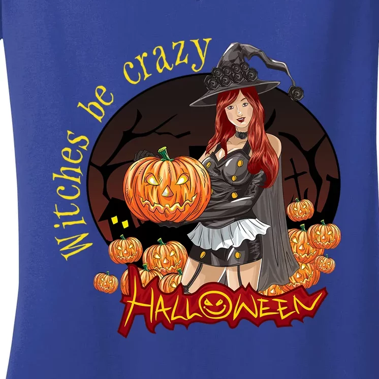 Witches Be Crazy Pumpkin Halloween Meaningful Gift Women's V-Neck T-Shirt